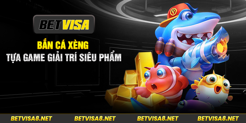 Bắn cá xèng - Tựa game giải trí siêu phẩm